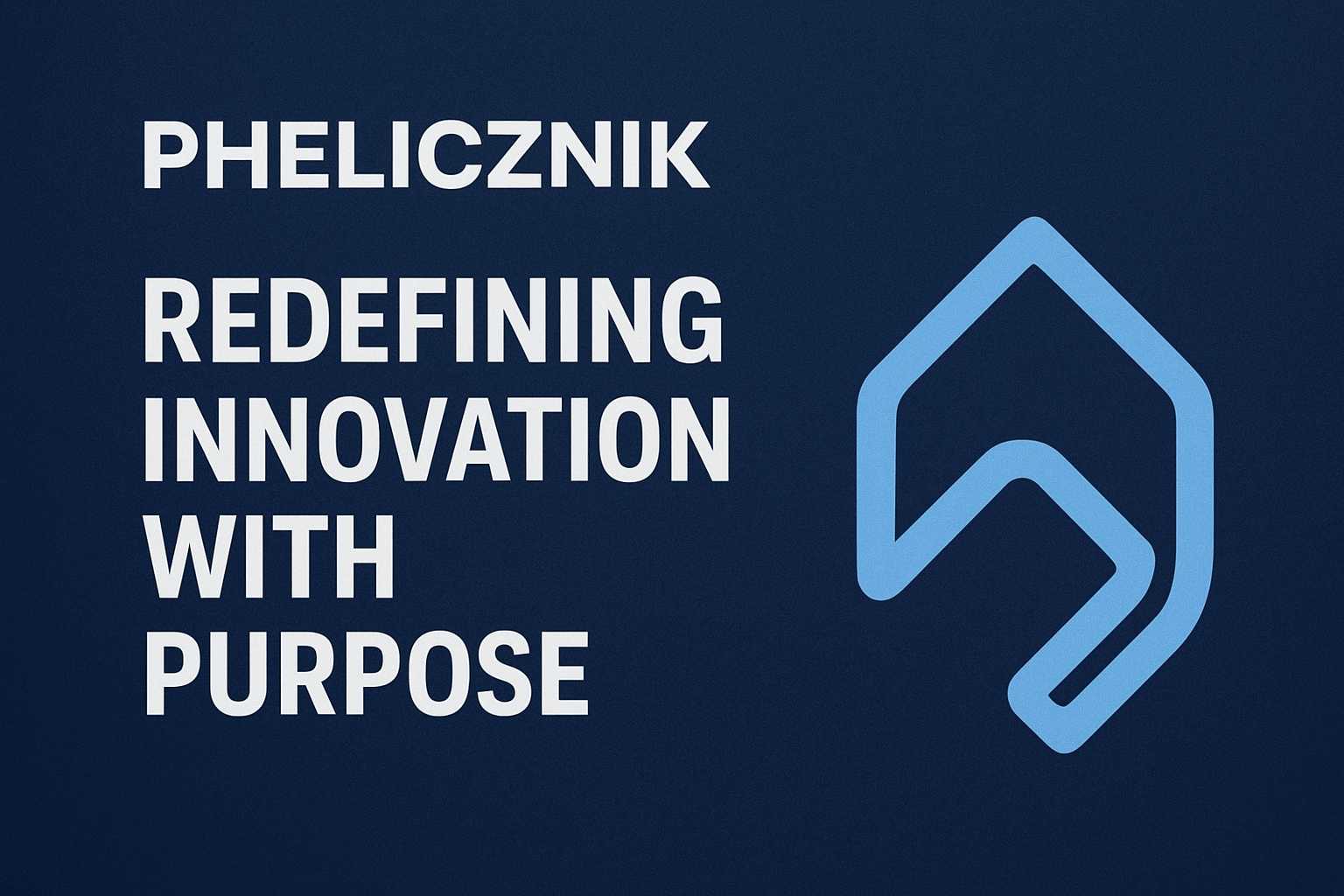Phelicznik: Redefining Innovation with Purpose
