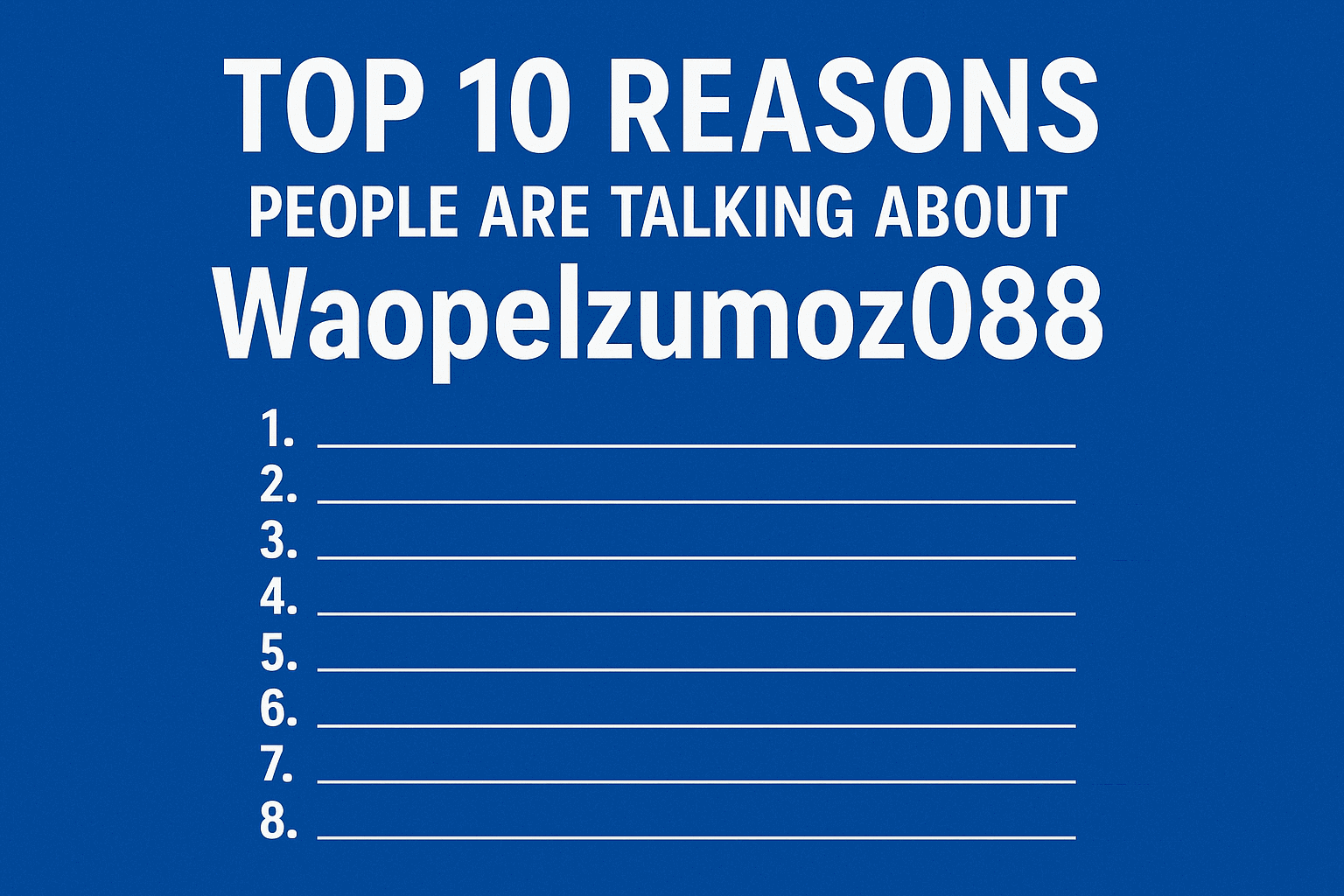 Top 10 Reasons People Are Talking About Waopelzumoz088