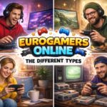 Eurogamersonline The Different Types: A Simple Guide for Fast Understanding